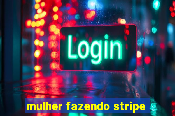 mulher fazendo stripe